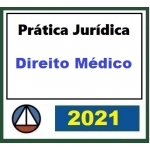 Prática Jurídica Forense: Direito Médico (CERS 2021)